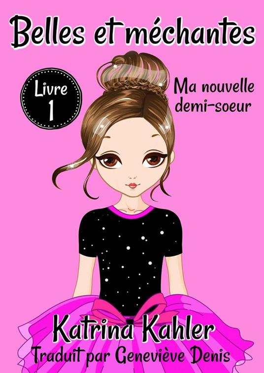 Belles et méchantes - Ma nouvelle demi-soeur - Charlotte Birch,Katrina Kahler - ebook