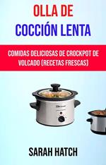 Olla De Cocción Lenta: Comidas Deliciosas De Crockpot De Volcado (Recetas Frescas)