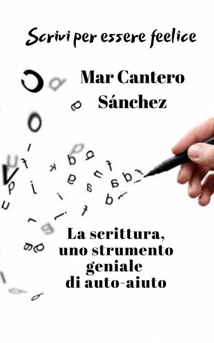 Scrivi per essere felice - Mar Cantero Sánchez - ebook