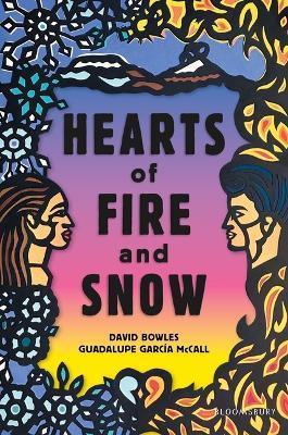 Hearts of Fire and Snow - David Bowles,Guadalupe Garc?a McCall - cover