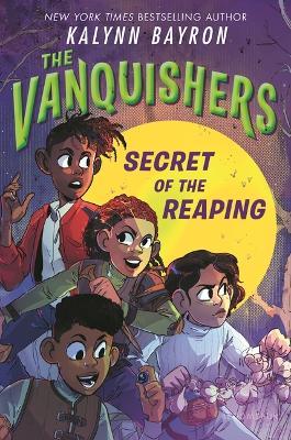 The Vanquishers: Secret of the Reaping - Kalynn Bayron - cover