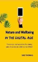 Nature and Wellbeing in the Digital Age: How to feel better without logging off - Sue Thomas - cover