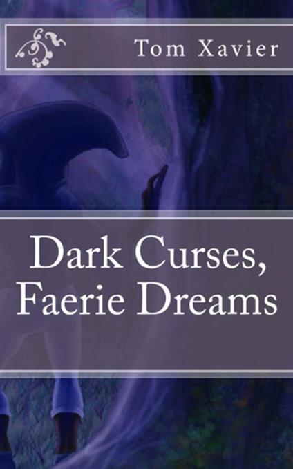 Dark Curses, Faerie Dreams - Tom Xavier - ebook