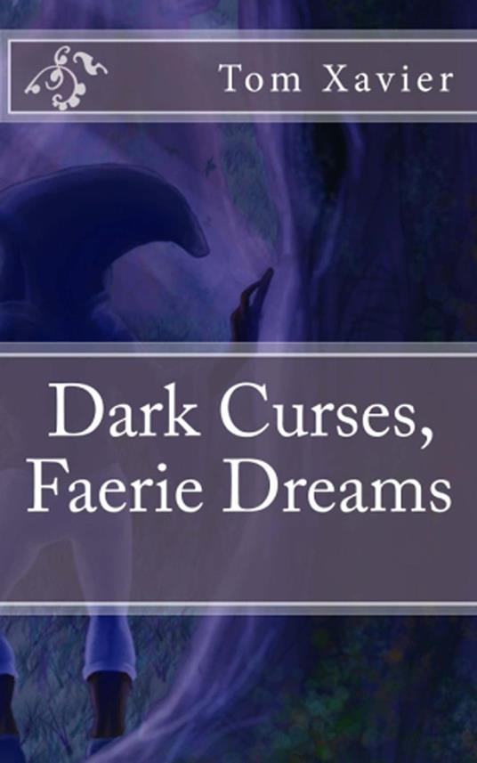 Dark Curses, Faerie Dreams - Tom Xavier - ebook