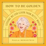 How to Be Golden