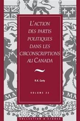 L'action des partis politiques dans les circonscriptions au Canada - R. Kenneth Carty - cover
