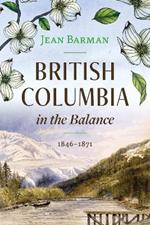 British Columbia in the Balance: 1846-1871