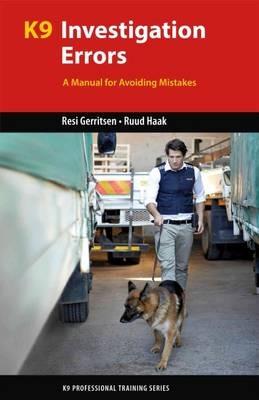 K9 Investigation Errors: A Manual for Avoiding Mistakes - Ruud Haak,Resi Gerritsen - cover