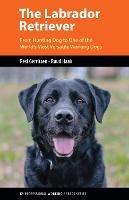 The Labrador Retriever: From Hunting Dog to One of the World's Most Versatile Working Dogs - Resi Gerritsen,Ruud Haak - cover