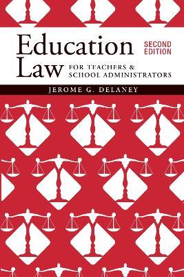 Education Law for Teachers and School Administrators - Jerome G Delaney - cover