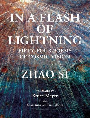 In a Flash of Lightning: Fifty-Four Poems of Cosmic Vision - Zhao Si - cover