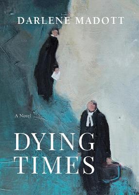 Dying Times: A Novel - Darlene Madott - cover