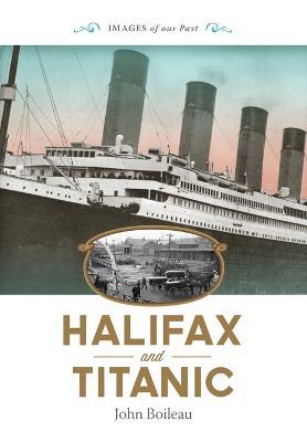 Halifax and Titanic - John Boileau - cover