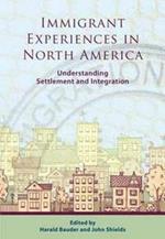 Immigrant Experiences in North America: Understanding Settlement and Integration