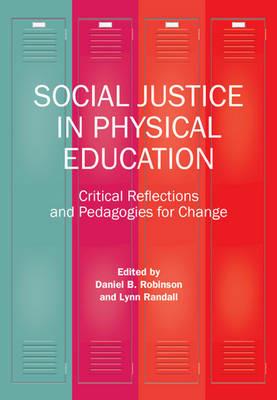 Social Justice in Physical Education: Critical Reflections and Pedagogies for Change - cover