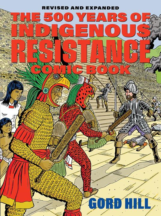 The 500 Years of Indigenous Resistance Comic Book: Revised and Expanded