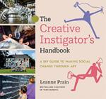 The Creative Instigator's Handbook: A DIY Guide to Making Social Change through Art