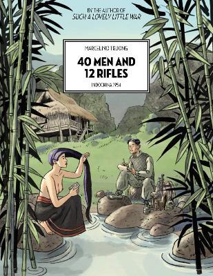 40 Men And 12 Rifles: Indochina 1954 - Marcelino Truong - cover