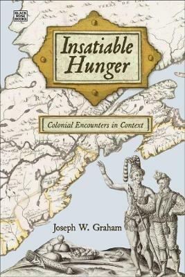 Insatiable Hunger – Colonial Encounters in Context - Joseph Graham - cover