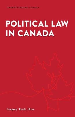 Political Law in Canada - Gregory Tardi - cover