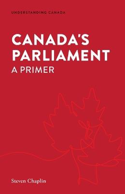 Canada's Parliament: A Primer - Steven Chaplin - cover