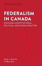 Federalism in Canada: Evolving Constitutional, Political, and Social Realities