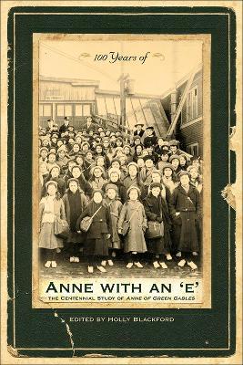 100 Years of Anne with an 'e': The Centennial Study of Anne of Green Gables - cover