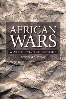 African Wars: A Defense Intelligence Perspective - William Thom - cover