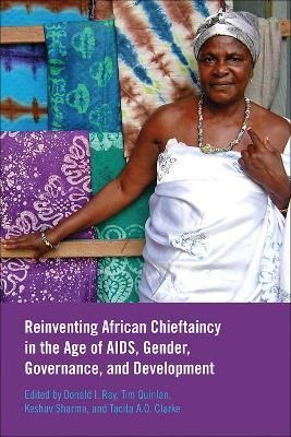 Reinventing African Chieftaincy in the Age of AIDS, Gender, Governance, and Development - cover