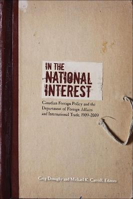 In the National Interest: Canadian Foreign Policy and the Department of Foreign Affairs and International Trade, 1909-2009 - cover