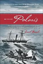 Polaris: The Chief Scientist's Recollections of the American North Pole Expedition, 1871-73