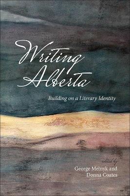 Writing Alberta: Building on a Literary Identity - cover