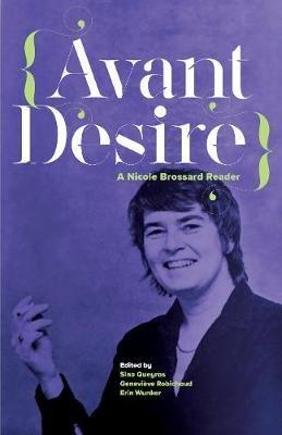 Avant Desire: A Nicole Brossard Reader: A Nicole Brossard Reader - Brossard - cover