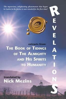 Revelations: Extracts from the Book of Tidings of the Almighty and His Spirits to Humanity - Nick Mezins - cover