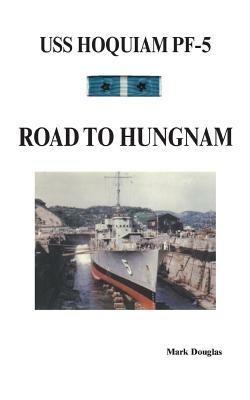 U.S.S. "Hoquiam" Pf-5: Road to Hungnam - Mark Douglas - cover