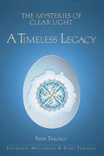 The Mysteries of Clear Light: A Timeless Legacy, First Trilogy