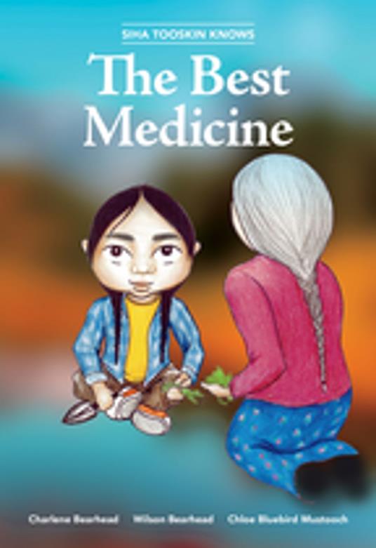 Siha Tooskin Knows the Best Medicine - Charlene Bearhead,Wilson Bearhead,Chloe Bluebird Mustooch - ebook