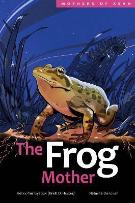 The Frog Mother - Hetxw’ms Gyetxw Brett D. Huson - cover