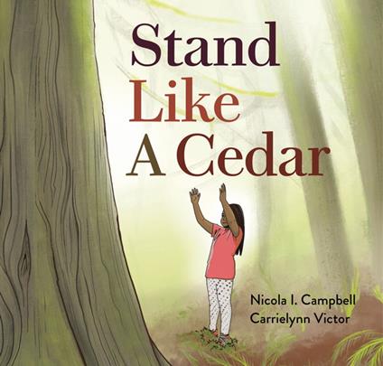 Stand Like a Cedar - Nicola I. Campbell,Carrielynn Victor - ebook