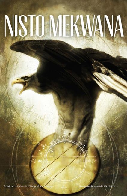 Nisto Mekwana / Three Feathers - Richard Van Camp,K. Mateus,Mary Cardinal - ebook