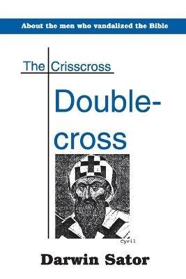 The Crisscross Double-Cross - Darwin Sator - cover