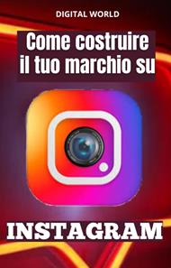 Come costruire il tuo marchio su INSTAGRAM