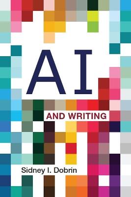 AI and Writing - Sidney I. Dobrin - cover