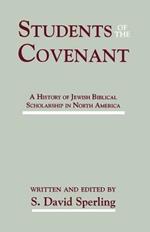 Students of the Covenant: A History of Jewish Biblical Scholarship in North America