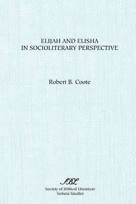 Elijah and Elisha in Socioliterary Perspective - Robert B. Coote - cover