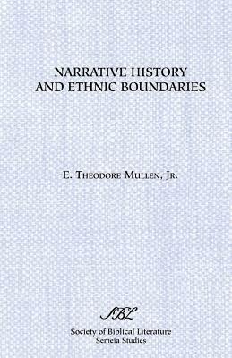 Narrative History and Ethnic Boundaries: The Deuteronomistic Historian and the Creation of Israelite National Identity - E.Theodore Mullen - cover