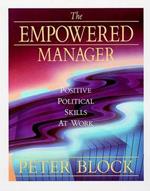 The Empowered Manager: Positive Political Skills at Work