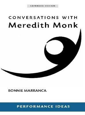 Conversations with Meredith Monk (Expanded Edition) - Bonnie Marranca - cover