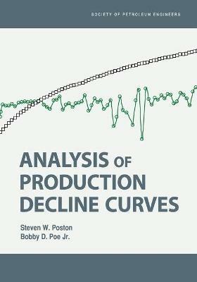 Analysis of Production Decline Curves - Steven Poston,Bobby D Poe - cover