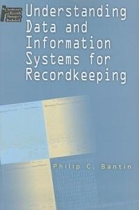 Understanding Data and Information Systems for Recordkeeping - Philip C. Bantin - cover